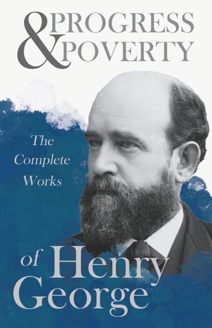 Progress And Poverty - The Complete Works Of Henry George, Henry George - Paperback - 9781443771399