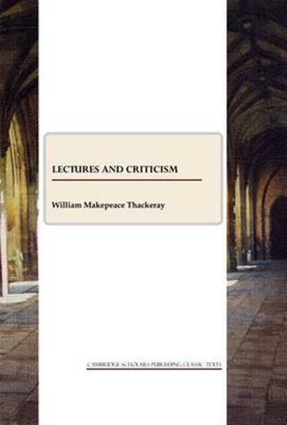 Lectures and Criticism, William Makepeace Thackeray - Paperback - 9781443801546
