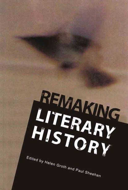 Remaking Literary History, Helen Groth ; Paul Sheehan - Gebonden - 9781443814249