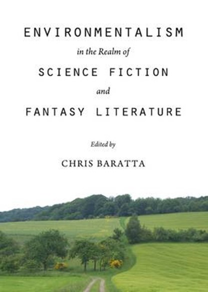 Environmentalism in the Realm of Science Fiction and Fantasy Literature, BARATTA,  Chris - Gebonden - 9781443835138