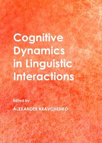 Cognitive Dynamics in Linguistic Interactions, Alexander Kravchenko - Gebonden - 9781443837743