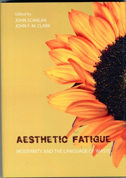 Aesthetic Fatigue, John F. M. Clark ; John Scanlan - Gebonden - 9781443849128