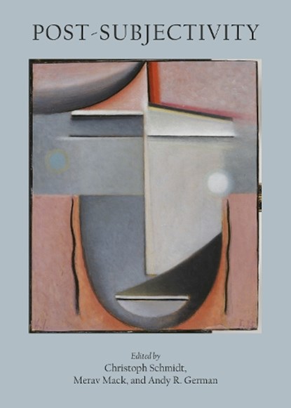 Post-Subjectivity, Christoph Schmidt ; Merav Mack ; Andrew German - Gebonden - 9781443856744