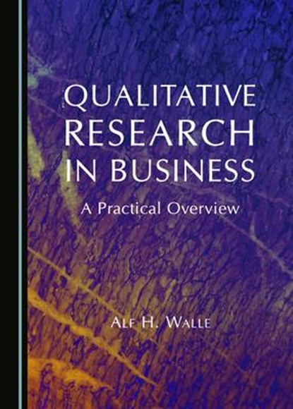 Qualitative Research in Business, WALLE,  Alf H. - Overig - 9781443866217
