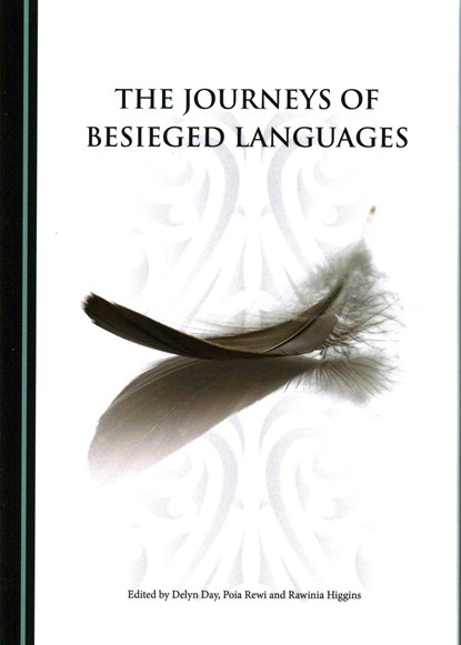 The Journeys of Besieged Languages, Poia Rewi ; Rawinia Higgins ; Delyn Day - Gebonden - 9781443899437