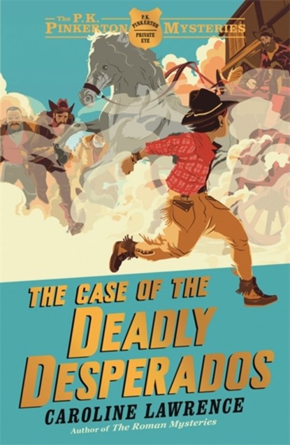 The P. K. Pinkerton Mysteries: The Case of the Deadly Desperados, Caroline Lawrence - Paperback - 9781444003253