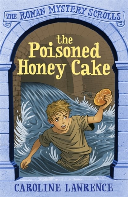 The Roman Mystery Scrolls: The Poisoned Honey Cake, Caroline Lawrence - Paperback - 9781444004564