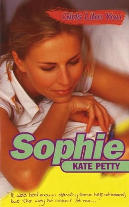 Girls Like You: Sophie, Kate Petty - Ebook - 9781444007374