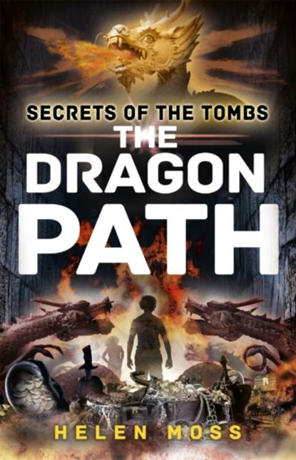 Secrets of the Tombs: The Dragon Path, Helen Moss - Paperback - 9781444010411