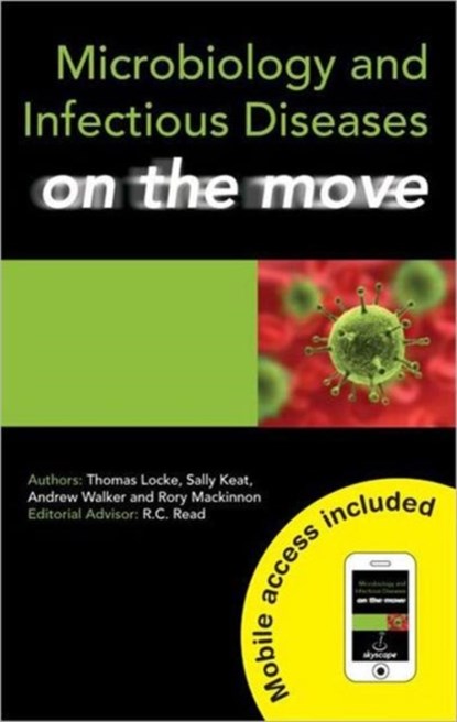 Microbiology and Infectious Diseases on the Move, Thomas (BSc MBChB Locke ; Sally (BMEDSci MBChB Keat ; Andrew Walker ; Rory (BSc MBChB Mackinnon - Paperback - 9781444120127