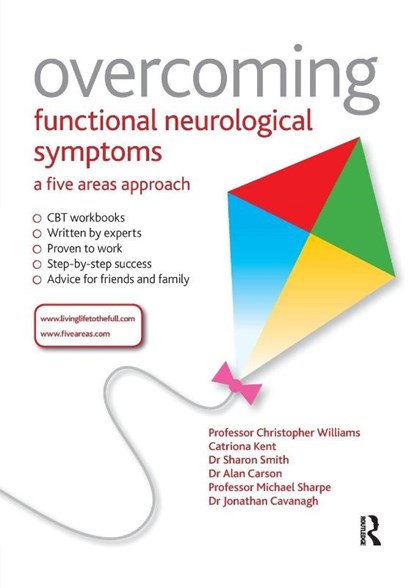 Overcoming Functional Neurological Symptoms: A Five Areas Approach, Chris (Professor of Psychosocial Psychiatry at University of Glasgow Williams ; Alan (Senior Lecturer Carson ; Sharon Smith ; Michael (Director Pscyhological Medicine Research Sharpe - Paperback - 9781444138344