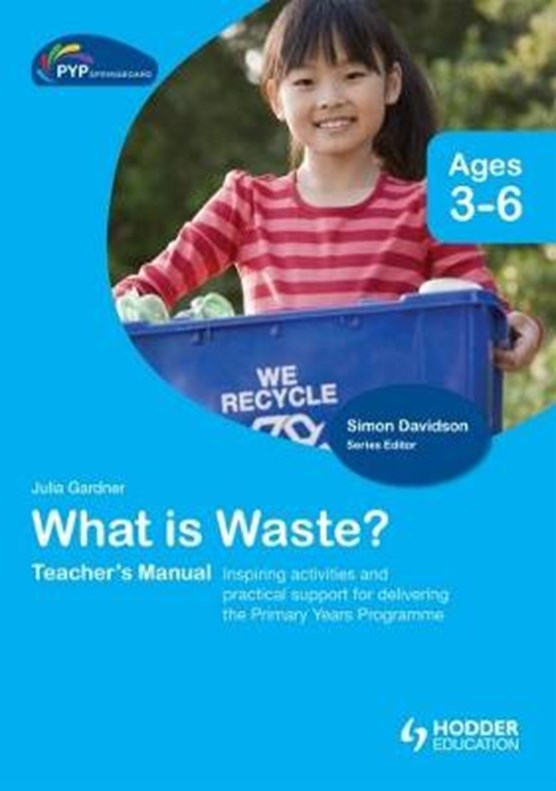 PYP Springboard Teacher's Manual: What is Waste?
