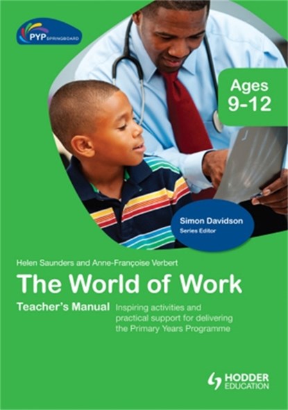 PYP Springboard Teacher's Manual:The World of Work, Helen Saunders ; Anne-Francoise Verbert - Gebonden - 9781444139648