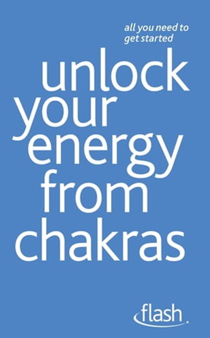 Unlock Your Energy from Chakras: Flash, Naomi Ozaniec - Ebook - 9781444141153