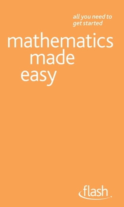 Mathematics Made Easy: Flash, Trevor Johnson ; Hugh Neil - Ebook - 9781444141214