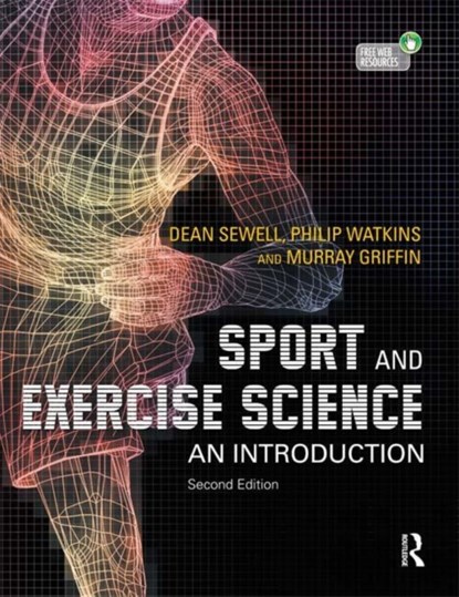 Sport and Exercise Science, DEAN A. (HERIOT WATT UNIVERSITY,  UK) Sewell ; Philip (Sports Performance Consultancy Ltd, UK) Watkins ; Murray (University of Essex, UK) Griffin - Paperback - 9781444144178