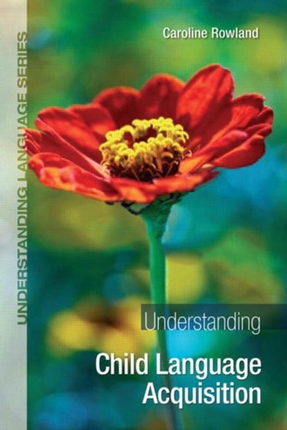 Understanding Child Language Acquisition, CAROLINE (UNIVERSITY OF LIVERPOOL,  UK) Rowland - Paperback - 9781444152654