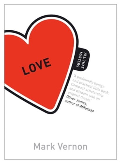 Love: All That Matters, Mark Vernon - Ebook - 9781444156775