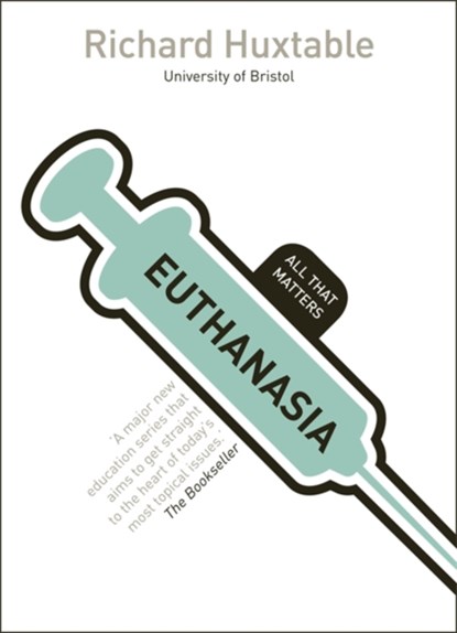 Euthanasia: All That Matters, Richard Huxtable - Paperback - 9781444157475