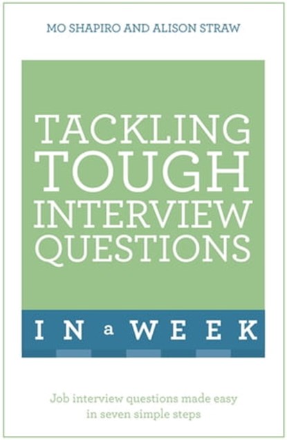 Tackling Tough Interview Questions In A Week, Mo Shapiro ; Alison Straw - Ebook - 9781444159035
