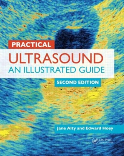 Practical Ultrasound, JANE (CONSULTANT NEUROLOGIST,  Leeds Teaching Hospitals NHS Trust and Honorary Senior Lecturer, University of Leeds, UK) Alty ; Edward Hoey ; Michael Weston - Paperback - 9781444168297