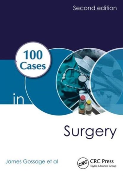 100 Cases in Surgery, JAMES (KINGÂ€™S COLLEGE LONDON,  UK) Gossage ; Bijan Modarai ; Arun Sahai ; Richard Worth - Paperback - 9781444174274