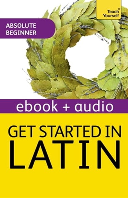 Get Started in Latin Absolute Beginner Course, G D A Sharpley - Ebook - 9781444175868