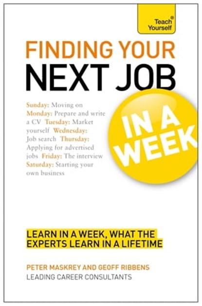 Finding Your Next Job in a Week: Teach Yourself Ebook Epub, Geoff Ribbens ; Peter Maskrey - Ebook - 9781444178937