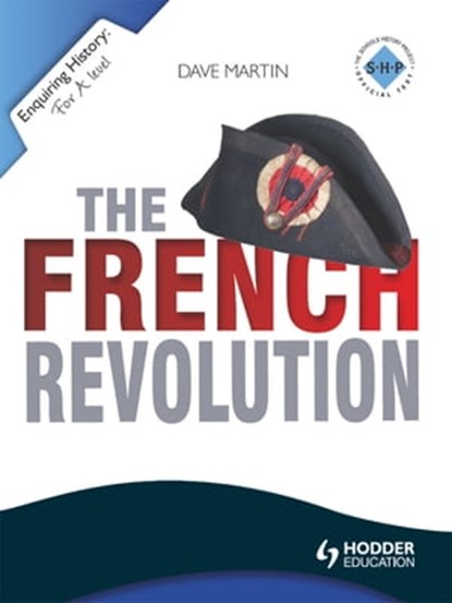 Enquiring History: The French Revolution, Dave Martin - Ebook - 9781444179279