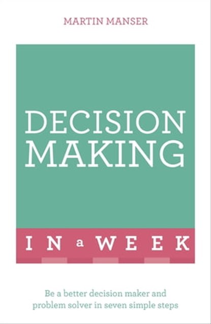 Decision Making In A Week, Martin Manser - Ebook - 9781444180435