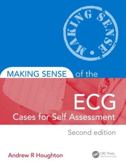Making Sense of the ECG: Cases for Self Assessment, Andrew Houghton - Paperback - 9781444181845