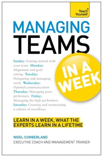 Managing Teams in a Week: Teach Yourself, Nigel Cumberland - Ebook - 9781444183979