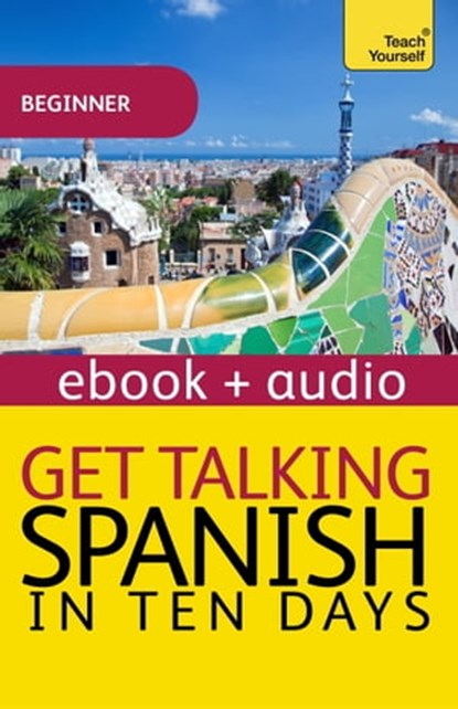 Get Talking Spanish in Ten Days, Juan Kattan-Ibarra ; Angela Howkins - Ebook - 9781444186017