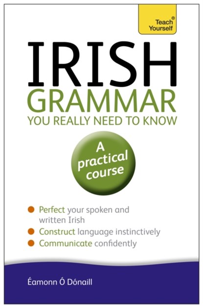 Irish Grammar You Really Need to Know: Teach Yourself, Eamonn O'Donaill - Paperback - 9781444189575