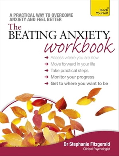 The Beating Anxiety Workbook: Teach Yourself, Stephanie Fitzgerald - Ebook - 9781444196092