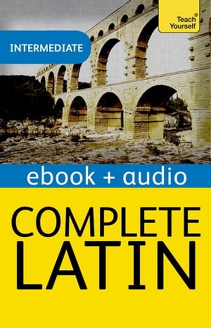 Complete Latin Beginner to Intermediate Book and Audio Course, Gavin Betts - Ebook - 9781444196405