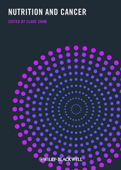 Nutrition and Cancer, Clare Shaw - Ebook - 9781444329308