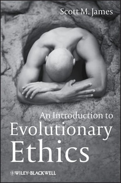 An Introduction to Evolutionary Ethics, Scott M. James - Ebook - 9781444329520
