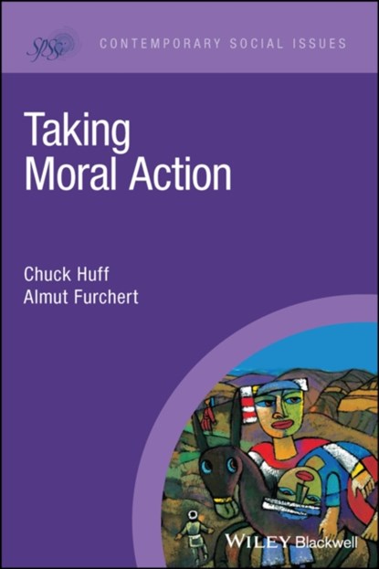 Taking Moral Action, Chuck (St. Olaf College) Huff ; Almut (Technical University of Munich; Munich School of Philosophy; Hong Kierkegaard Library) Furchert - Paperback - 9781444335378