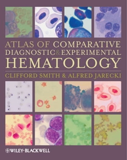 Atlas of Comparative Diagnostic and Experimental Hematology, Clifford Smith ; Alfred Jarecki - Ebook - 9781444341720