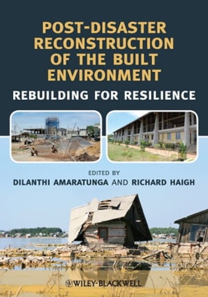 Post-Disaster Reconstruction of the Built Environment, Dilanthi Amaratunga ; Richard Haigh - Ebook - 9781444344929