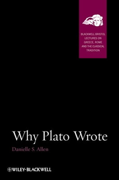 Why Plato Wrote, Danielle S. Allen - Ebook - 9781444351910
