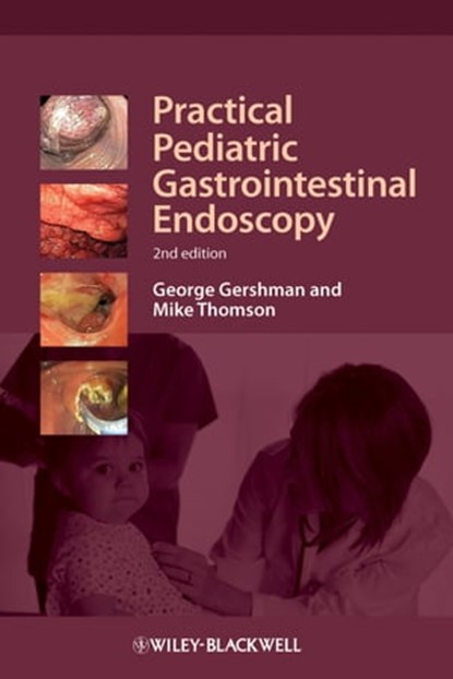 Practical Pediatric Gastrointestinal Endoscopy, George Gershman ; Mike Thomson - Ebook - 9781444354553
