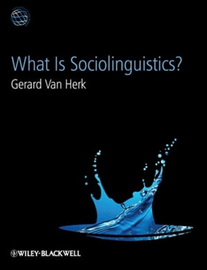What Is Sociolinguistics?, Gerard Van Herk - Ebook - 9781444356960