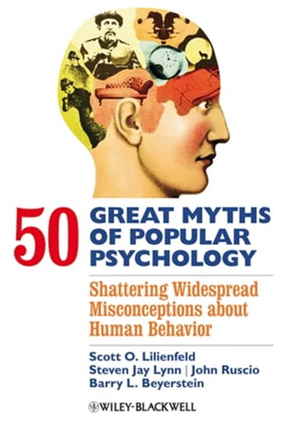 50 Great Myths of Popular Psychology, Scott O. Lilienfeld ; Steven Jay Lynn ; John Ruscio ; Barry L. Beyerstein - Ebook - 9781444360745