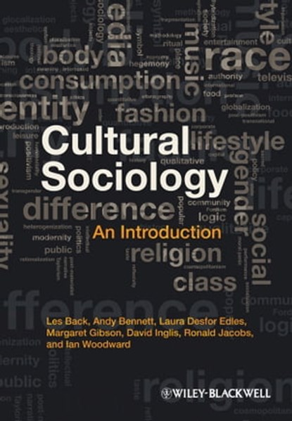 Cultural Sociology, Les Back ; Andy Bennett ; Laura Desfor Edles ; Margaret Gibson ; David Inglis ; Ron Jacobs ; Ian Woodward - Ebook - 9781444362244