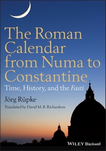 The Roman Calendar from Numa to Constantine, Jörg Rüpke - Ebook - 9781444396522