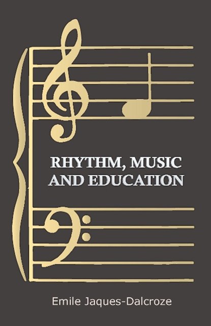 Rhythm, Music and Education, JAQUES-DALCROZE,  Emile - Paperback - 9781444637809
