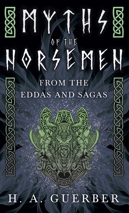 Myths Of The Norsemen - From The Eddas And Sagas, H. A. Guerber - Gebonden - 9781444657340