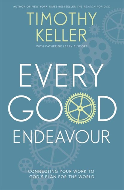 Every Good Endeavour, Timothy Keller - Paperback - 9781444702606